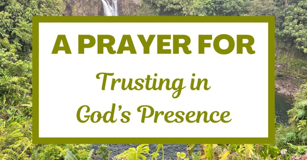 A Prayer for Trusting in God’s&nbsp;Presence