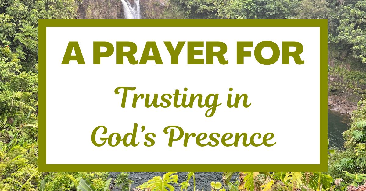A Prayer for Trusting in God’s&nbsp;Presence