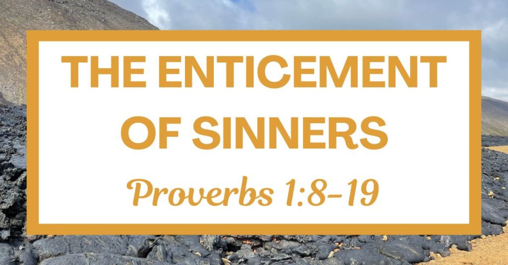 The Enticement of Sinners: Proverbs&nbsp;1:8-19