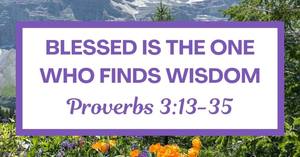 Blessed Is the One Who Finds Wisdom: Proverbs&nbsp;3:13-35