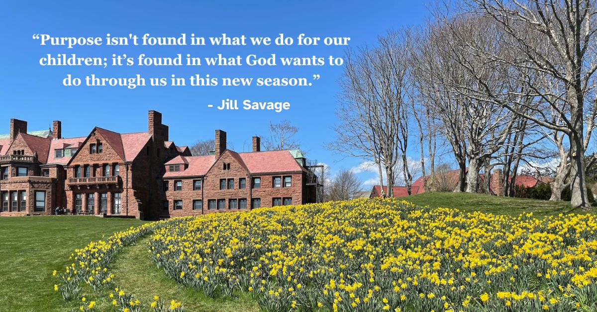Purpose isn’t found in what we do for our children; it’s found in what God wants to do through us in this new season. - Jill Savage, “Empty Nest, Full Life”