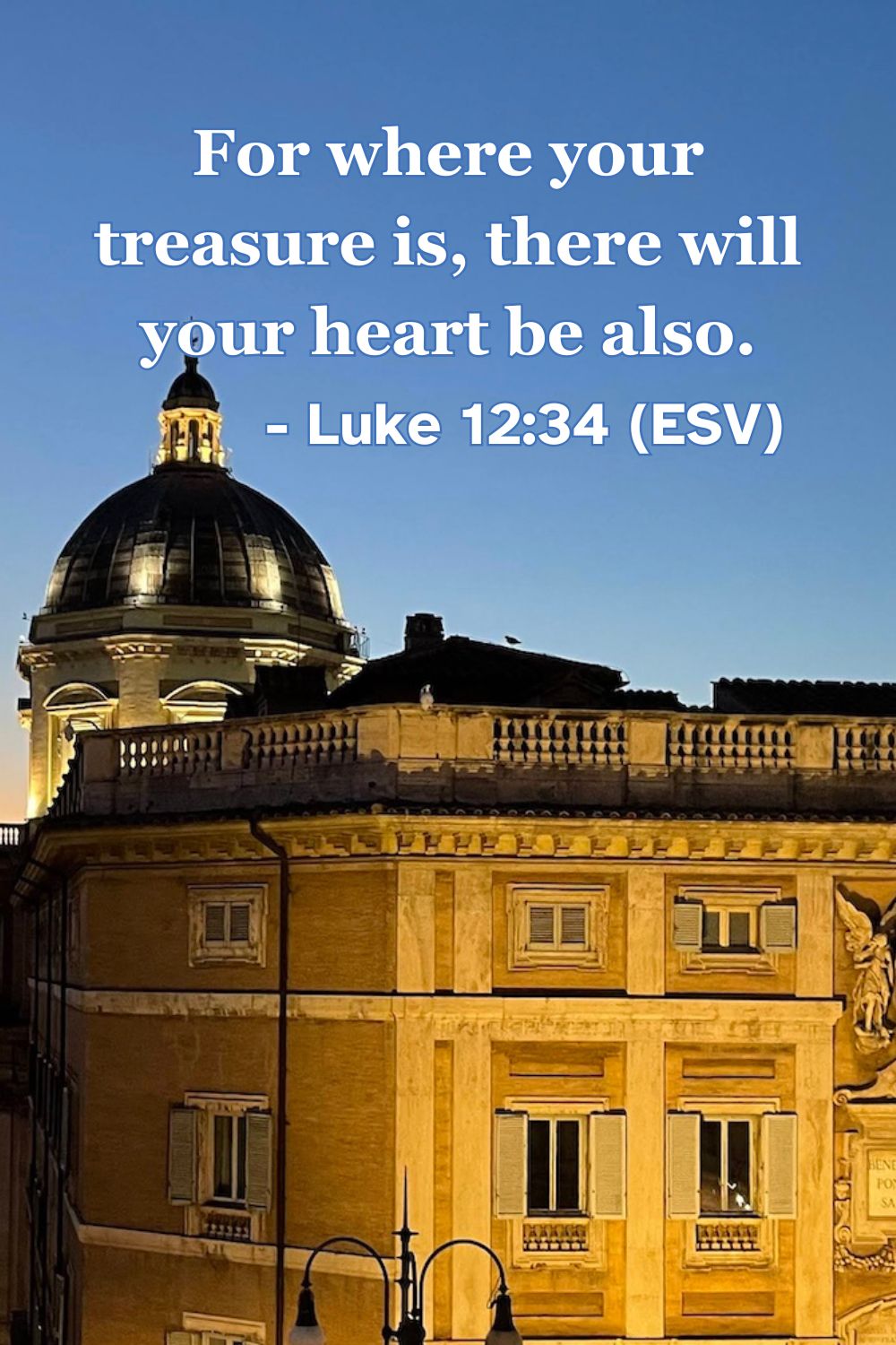 This Bible verse image features Luke 12:34 (ESV): “For where your treasure is, there will your heart be also.” A reminder that our affections and priorities follow what we value most.