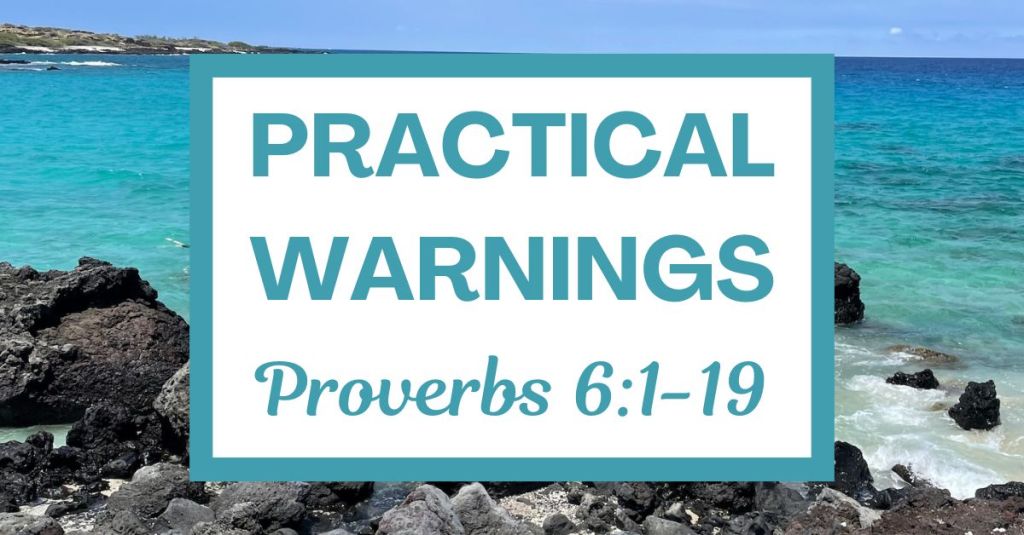 Practical Warnings: Proverbs&nbsp;6:1-19