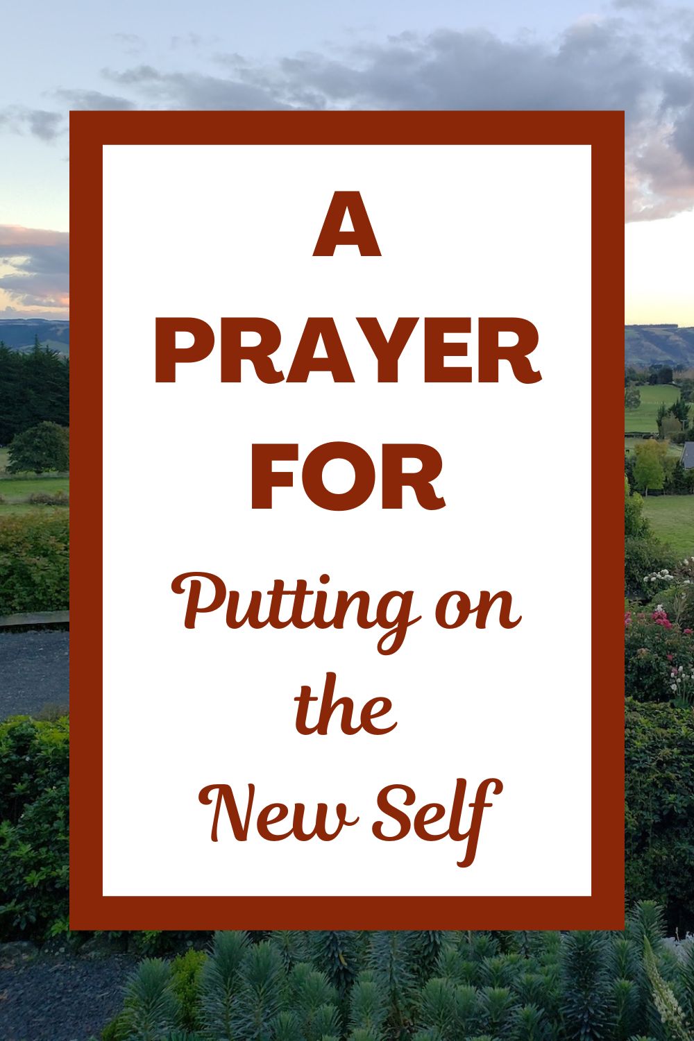A Prayer for Putting on the New Self