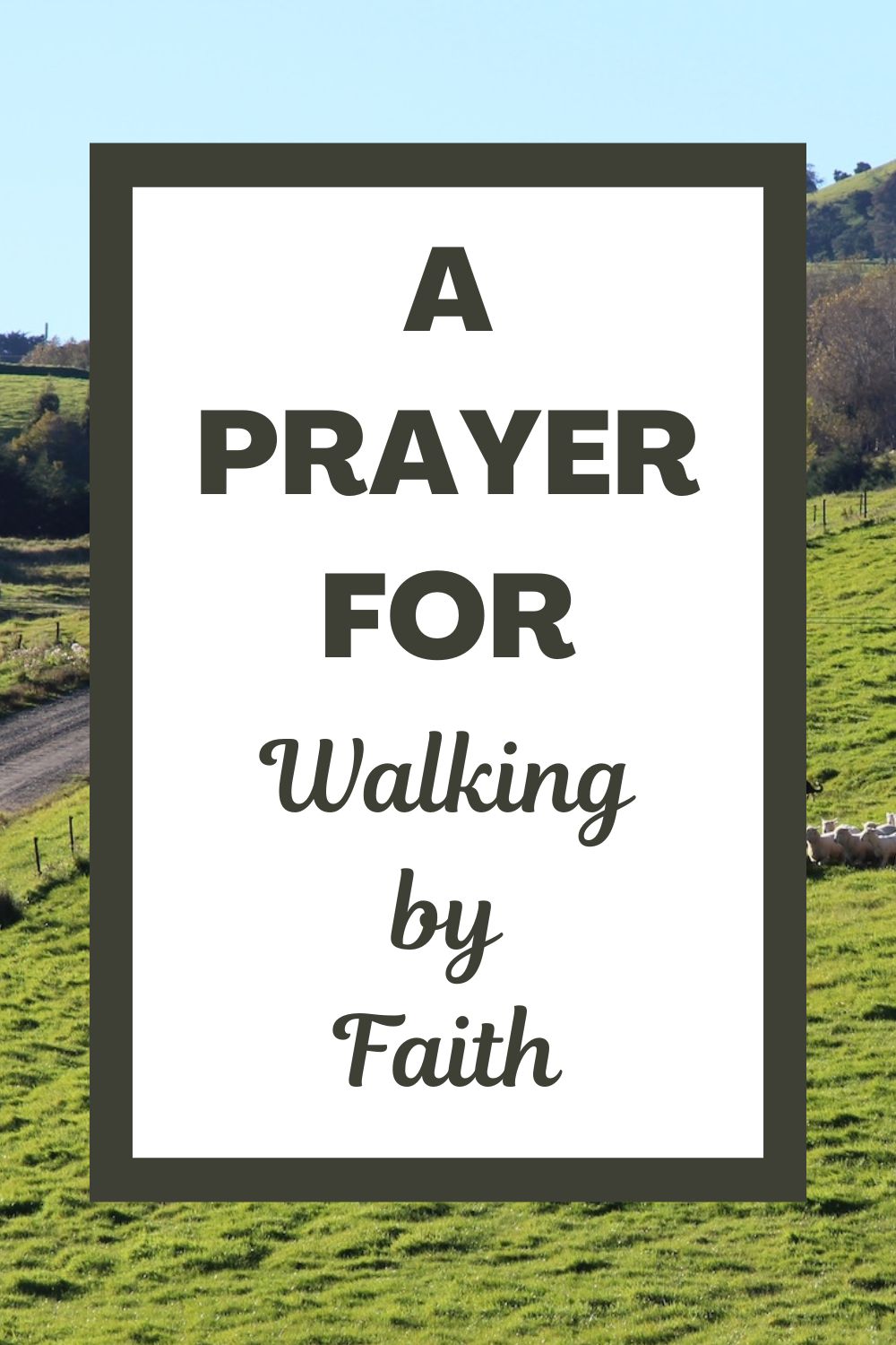 A Prayer for Walking by Faith