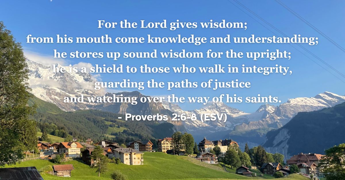 Bible verse from Proverbs 2:6-8 about the Lord being the source of wisdom and a shield for the upright.