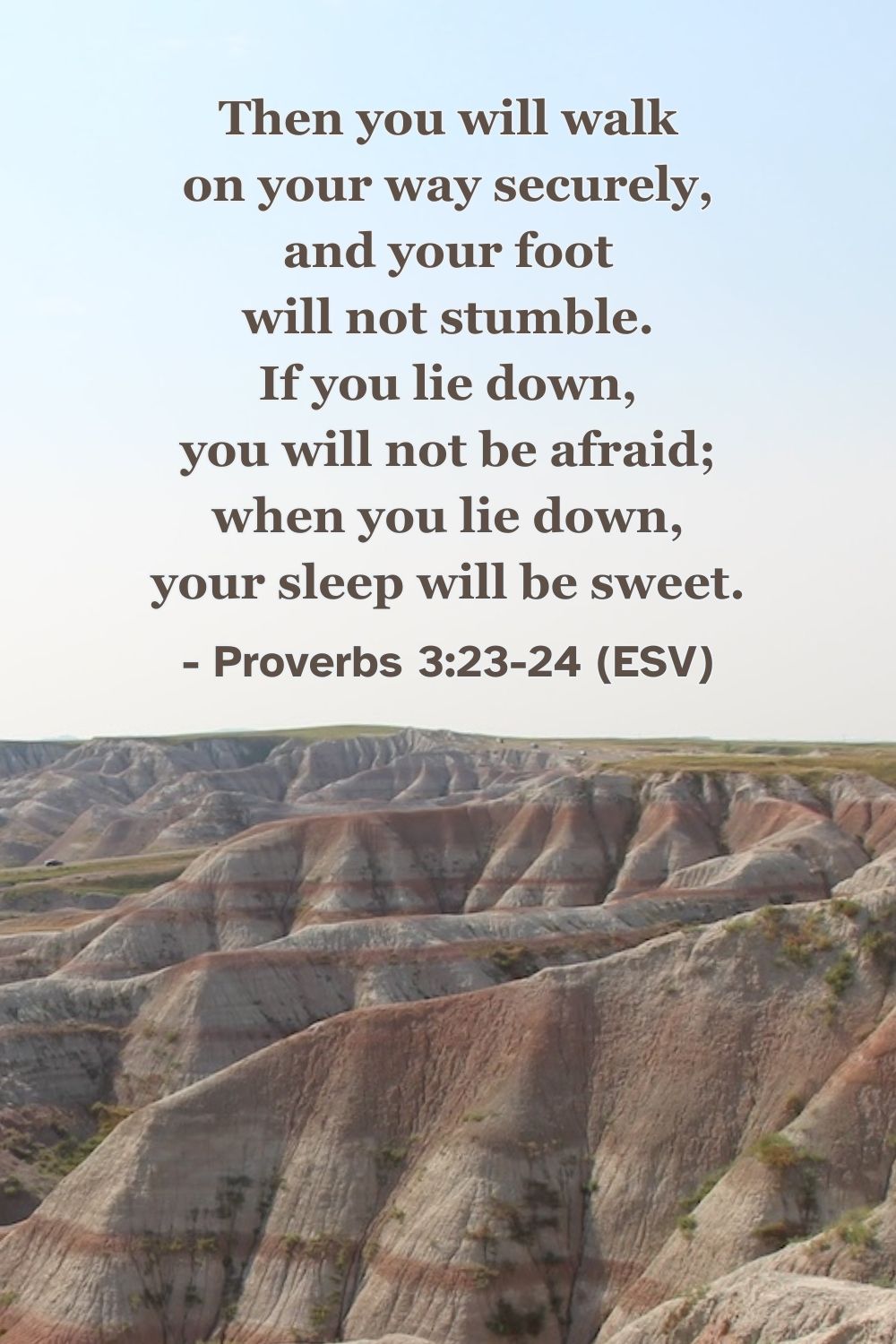 This Bible verse image features Proverbs 3:23-24 (ESV): “Then you will walk on your way securely, and your foot will not stumble. If you lie down, you will not be afraid; when you lie down, your sleep will be sweet.” A reminder of the security and sweet rest given to those who walk in wisdom.