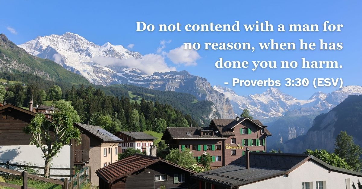 This Bible verse image features Proverbs 3:30 (ESV): “Do not contend with a man for no reason, when he has done you no harm.” A reminder to avoid unnecessary conflict and live in harmony.
