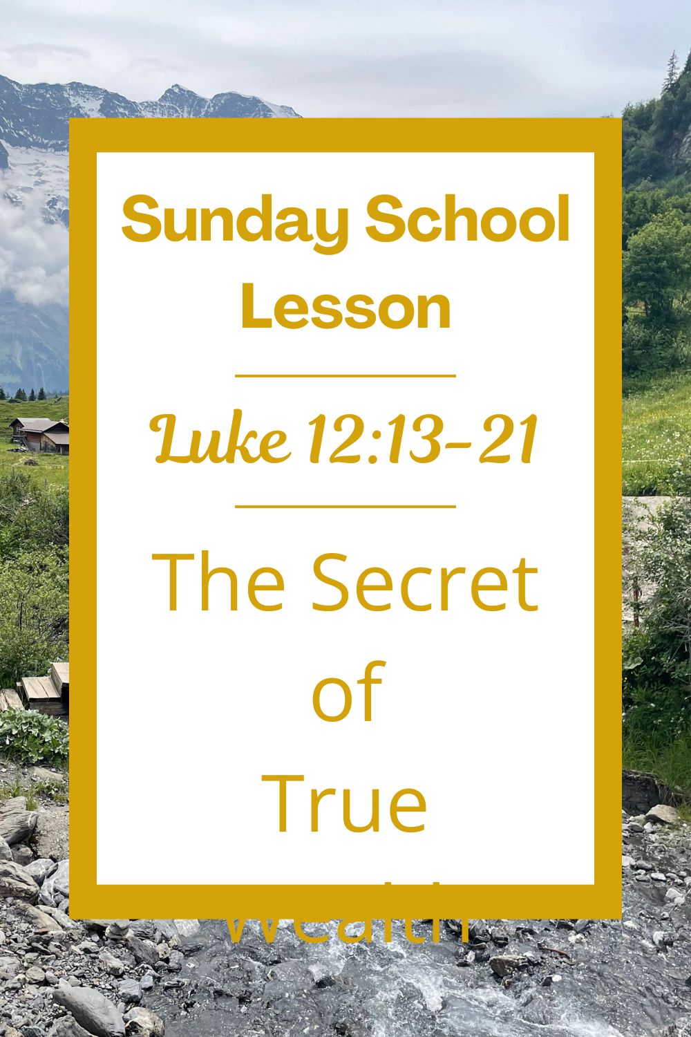 A Sunday School Lesson: Luke 12:13-21: The Secret of True Wealth