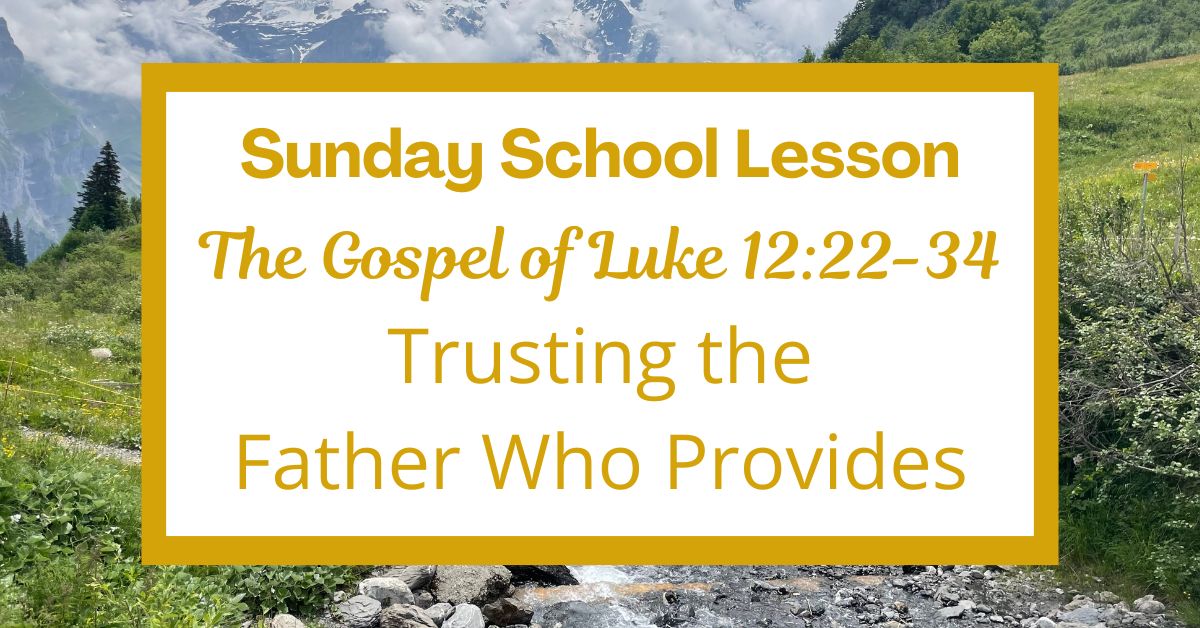A Sunday School Lesson: Luke&nbsp;12:22-34