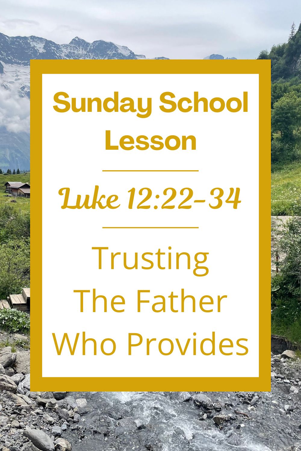 A Sunday School Lesson: Luke 12:22-34: Trusting the Father Who Provides