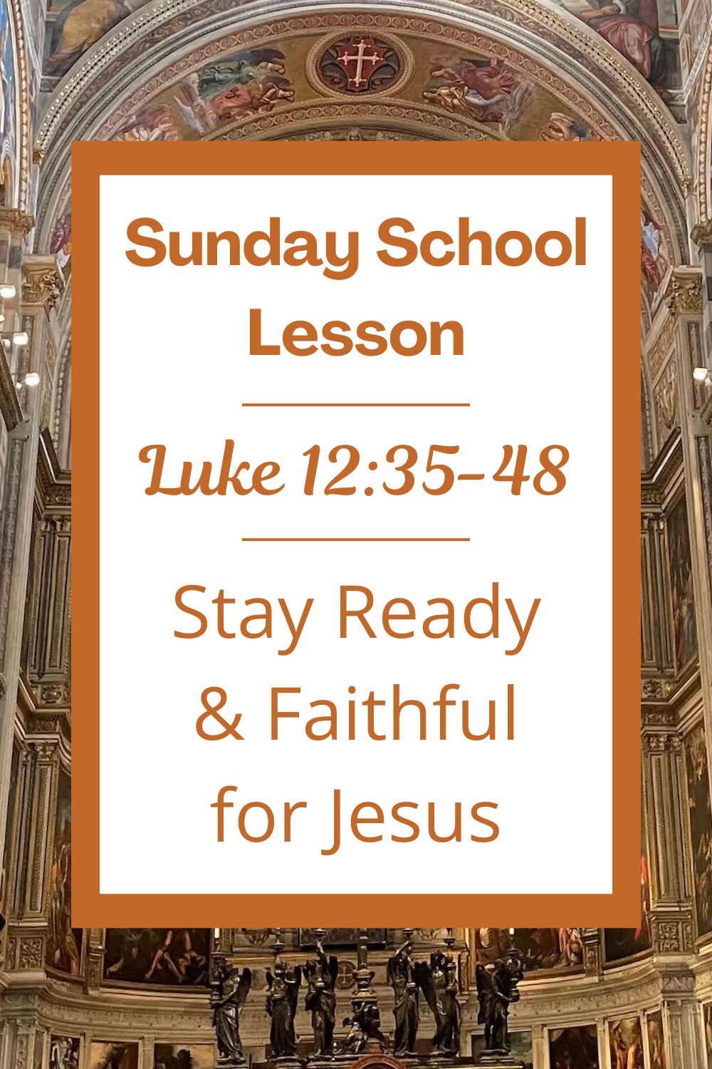 A Sunday School Lesson: Luke 12:35-48: Stay Ready and Faithful for Jesus