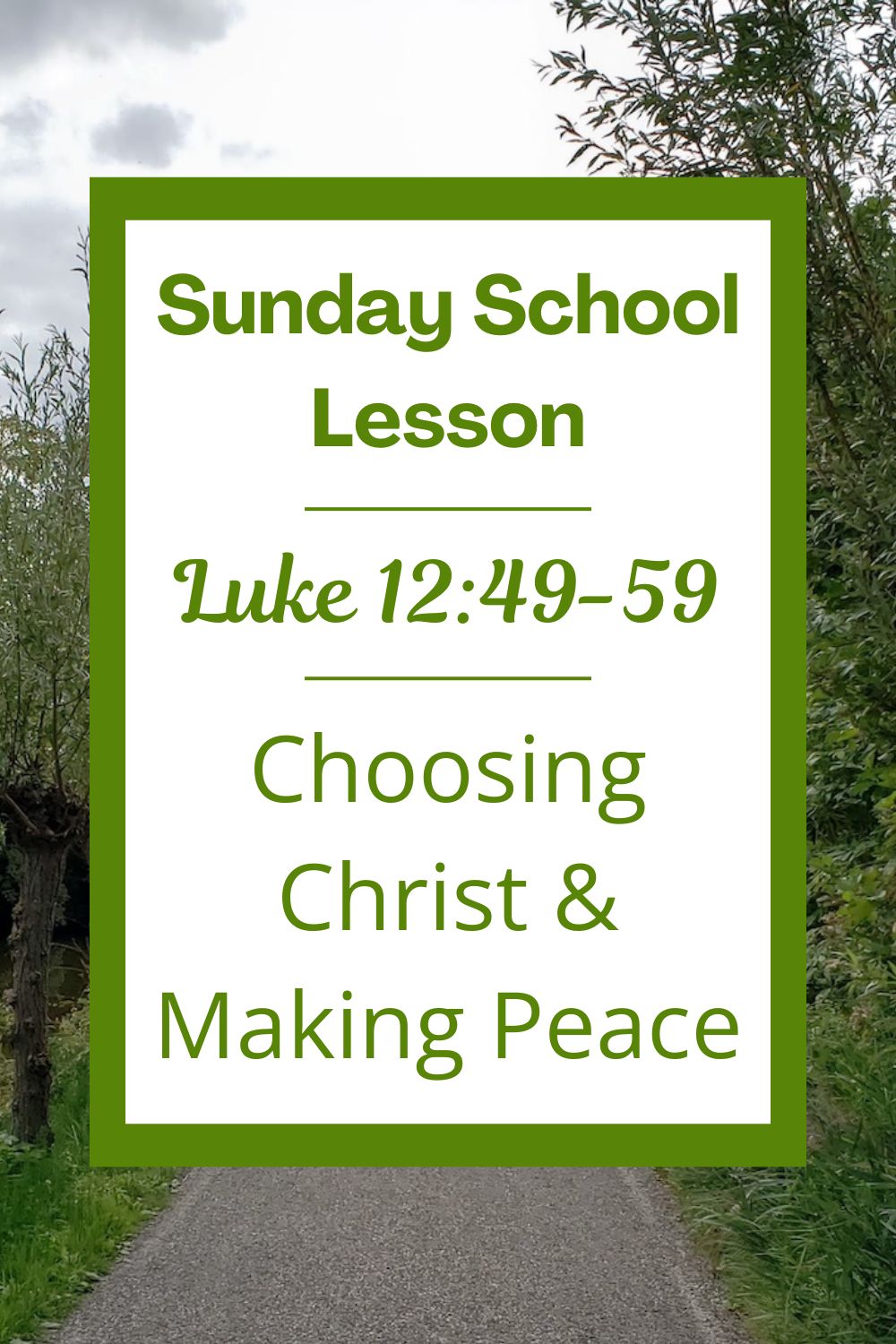 A Sunday School Lesson: Luke 12:49-59: Choosing Christ and Making Peace