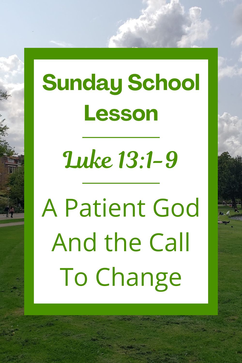 A Sunday School Lesson: Luke 13:1-9: A Patient God and the Call to Change