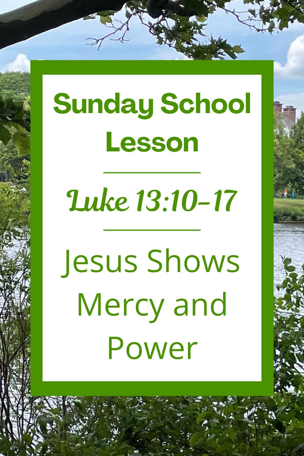 A Sunday School Lesson: Luke 13:10-17: Jesus Shows Mercy and Power
