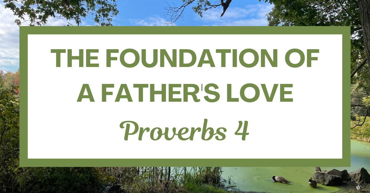 A Father’s Wise Instruction: Proverbs&nbsp;4