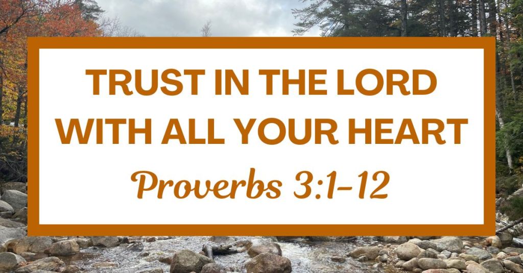 Trust in the Lord with All Your Heart: Proverbs 3:1-12