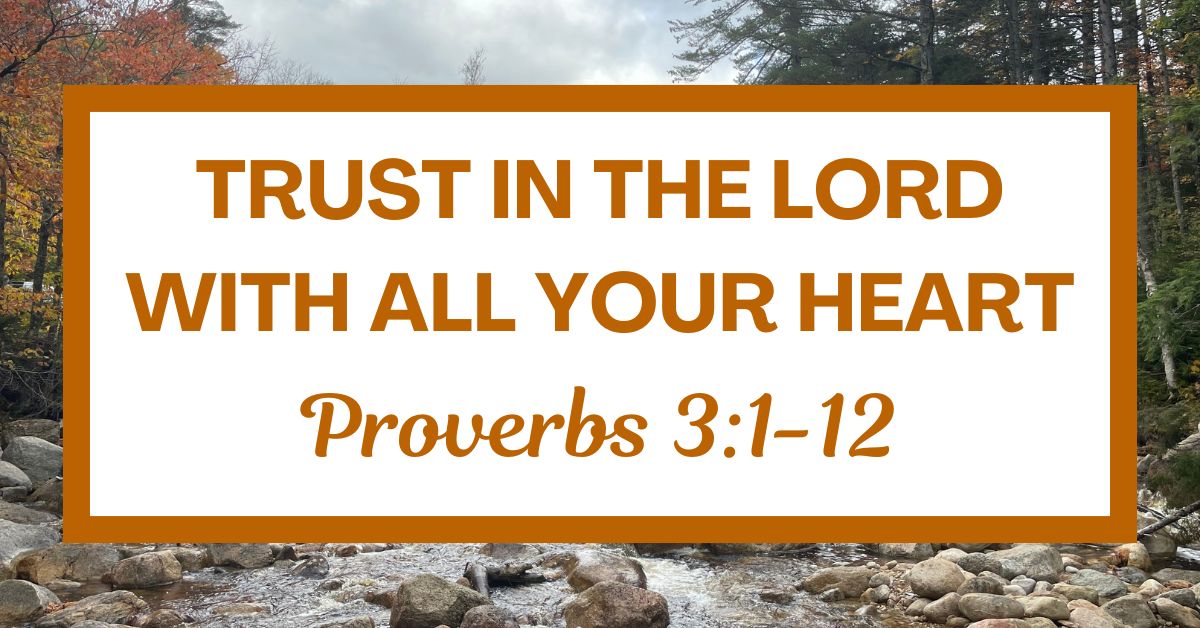 Trust in the Lord with All Your Heart: Proverbs&nbsp;3:1-12