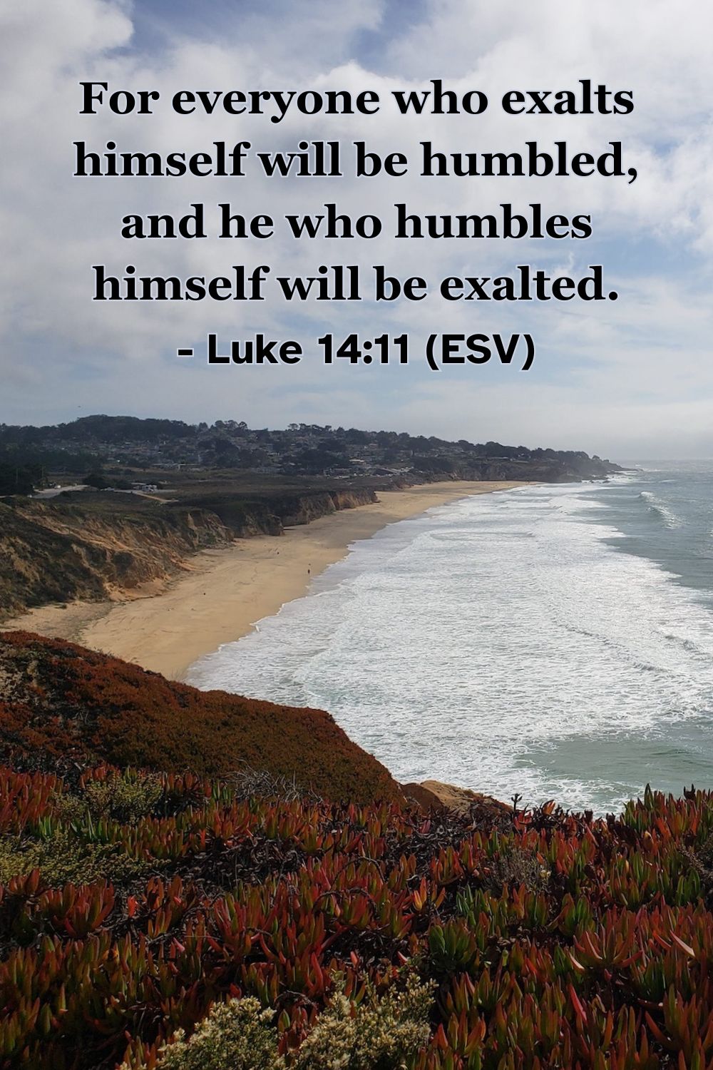 This Bible verse image features Luke 14:11 (ESV): “For everyone who exalts himself will be humbled, and he who humbles himself will be exalted.” A reminder of the kingdom principle that God honors the lowly and opposes the proud.