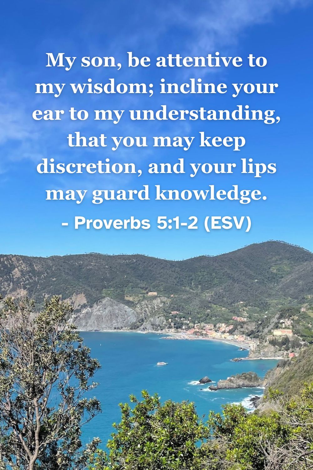 This Bible verse image features Proverbs 5:1-2 (ESV): “My son, be attentive to my wisdom; incline your ear to my understanding, that you may keep discretion, and your lips may guard knowledge.” A reminder of the importance of listening to godly wisdom and maintaining discretion.