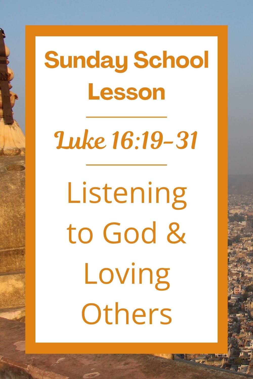 A Sunday School Lesson: Luke 16:19-31: Listening to God and Loving Others