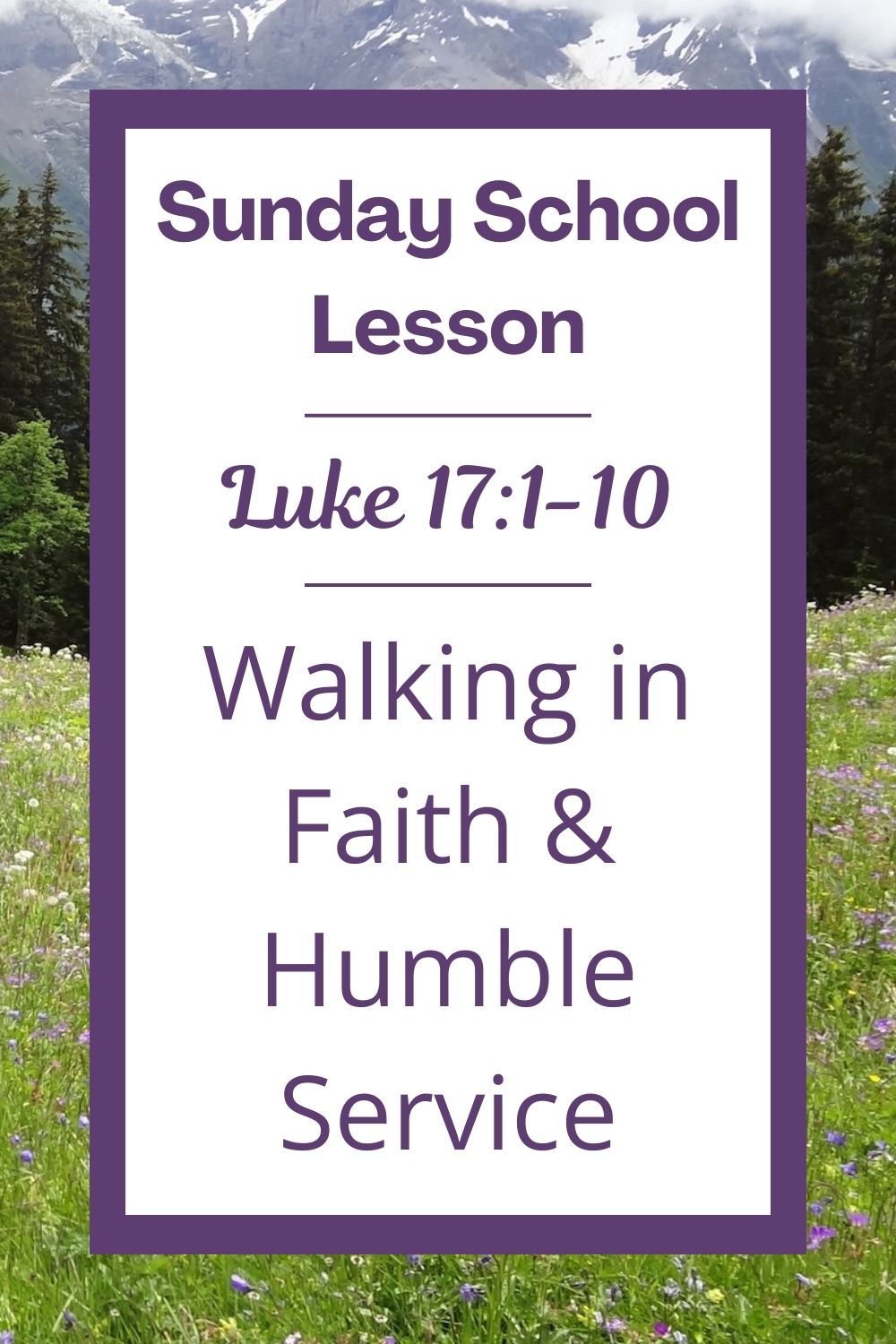 A Sunday School Lesson: Luke 17:1-10: Walking in Faith and Humble Service