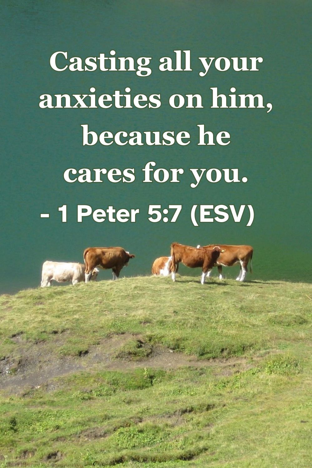 This Bible verse image features 1 Peter 5:7 (ESV): “Casting all your anxieties on him, because he cares for you.” A reminder of God’s personal care for us as we surrender our worries to him.