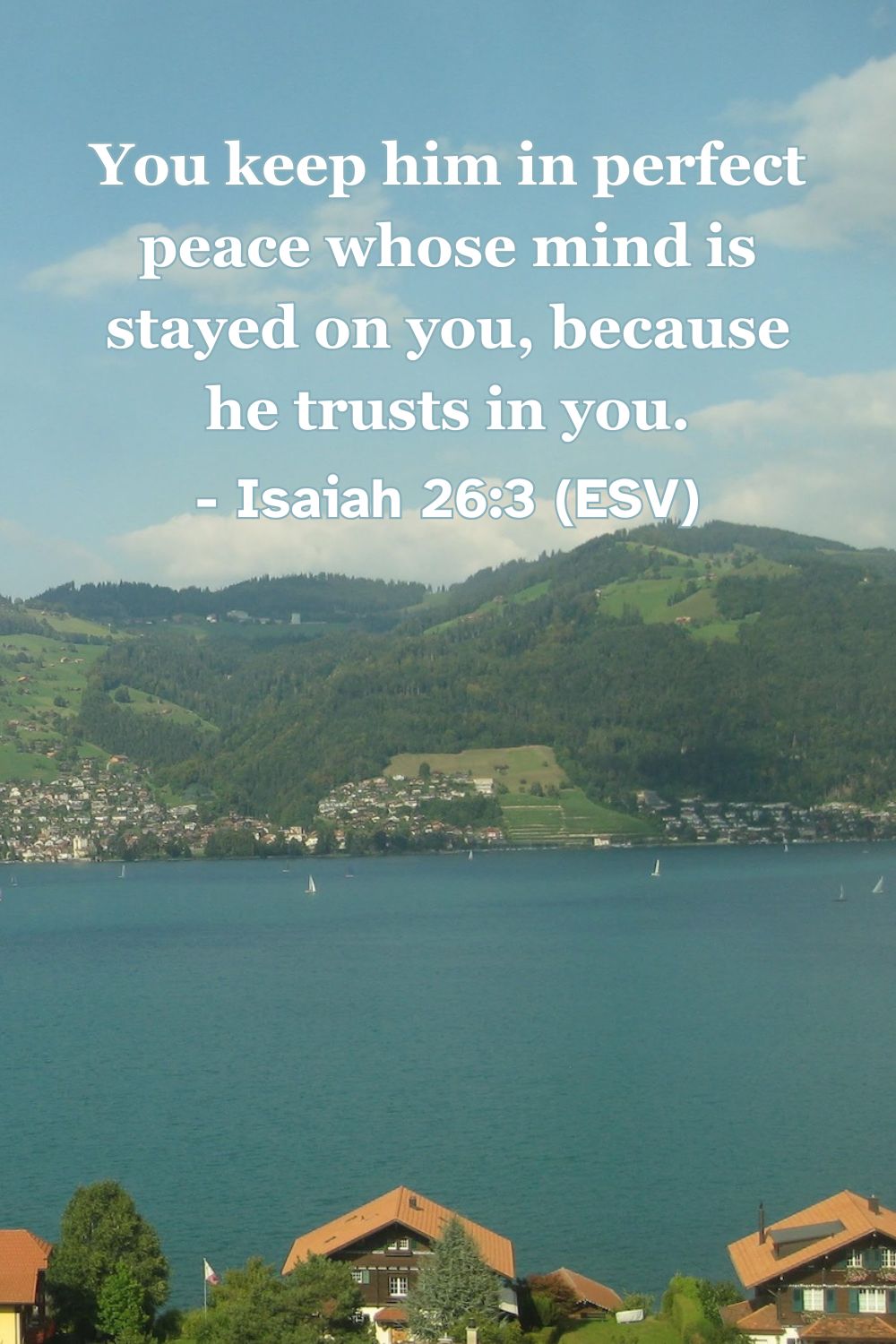 This Bible verse image features Isaiah 26:3 (ESV): “You keep him in perfect peace whose mind is stayed on you, because he trusts in you.” A reminder of the perfect peace found by keeping our focus on the Lord.