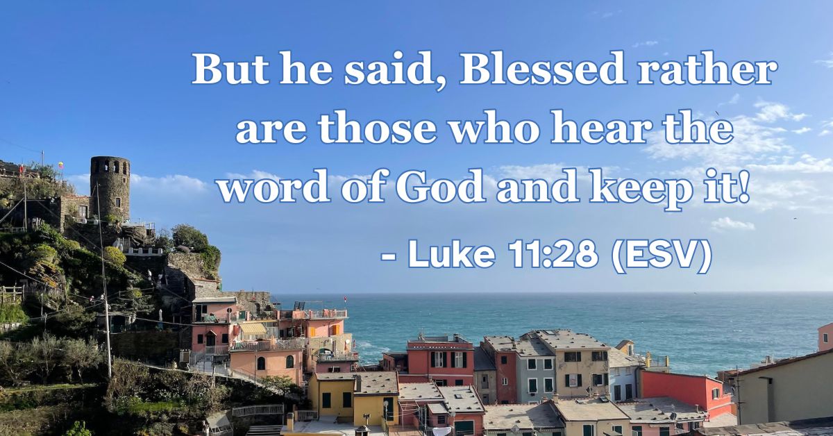This Bible verse image features Luke 11:28 (ESV): “But he said, ‘Blessed rather are those who hear the word of God and keep it!’” A reminder of the joy and blessing found in active obedience to God’s word.
