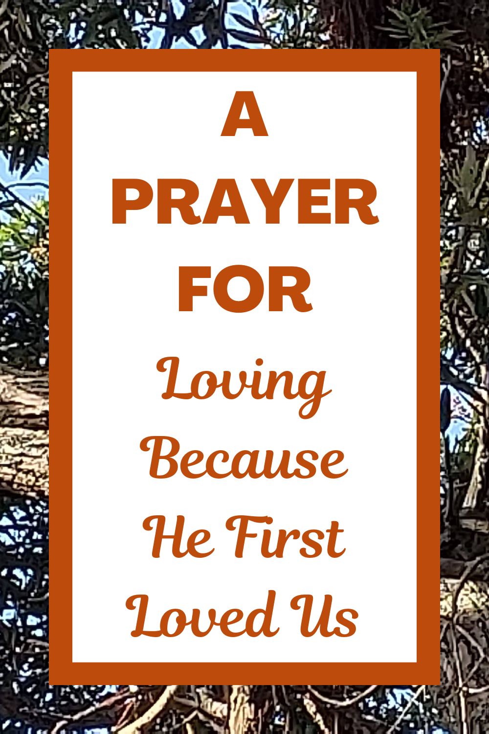 A Prayer for Loving Because He First Loved Us