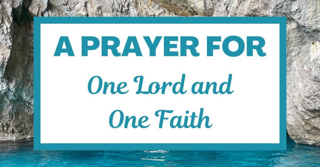 A Prayer for One Lord and One Faith: Ephesians&nbsp;4:4-6