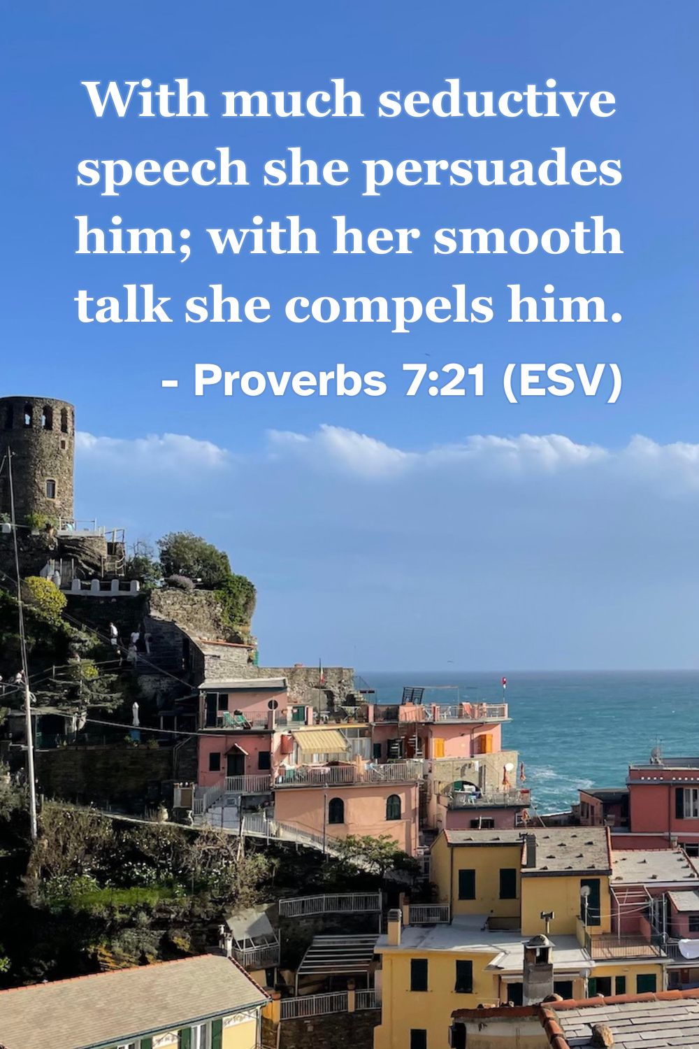 This Bible verse image features Proverbs 7:21 (ESV): “With much seductive speech she persuades him; with her smooth talk she compels him.” A reminder of the deceptive power of temptation and the need for spiritual discernment.