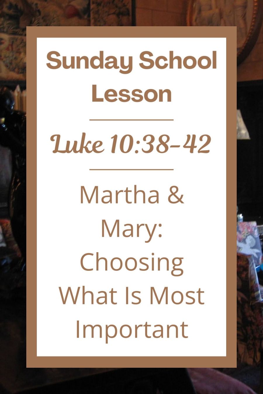 A Sunday School Lesson: Luke 10:38-42 – Joyful Moments in Christ
