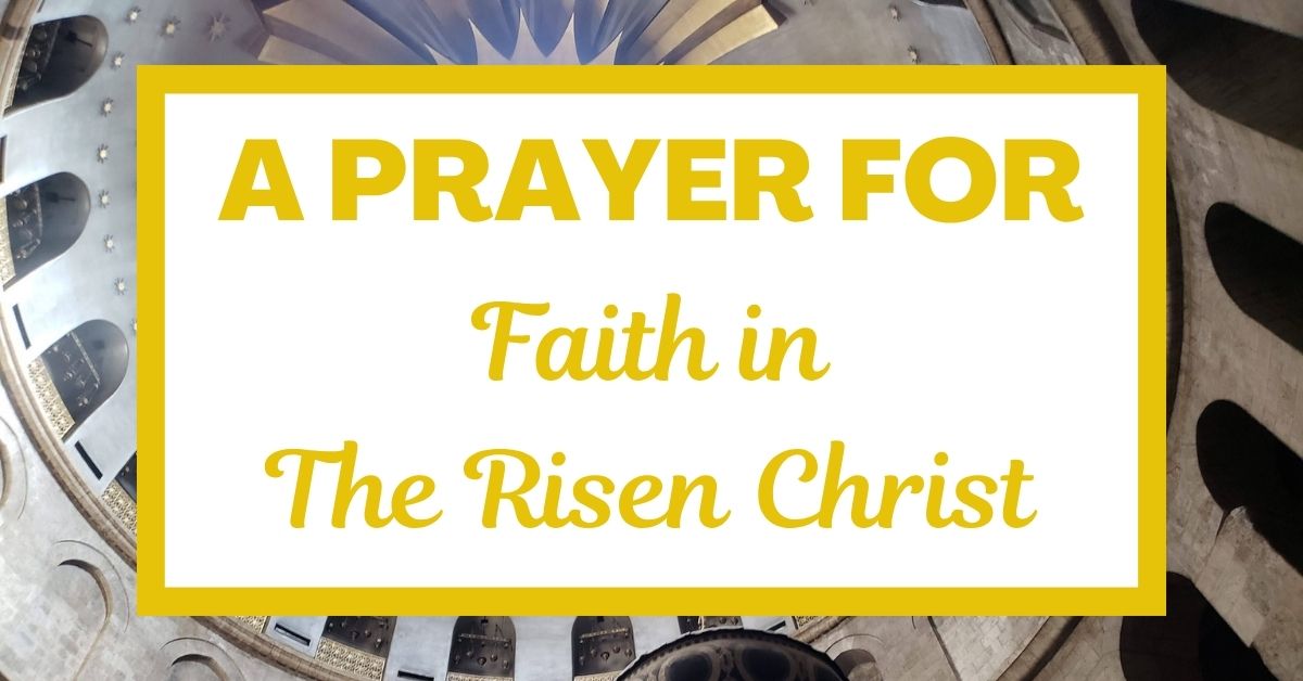 A Prayer for Faith in the Risen Christ: 1 Corinthians&nbsp;15:3-5