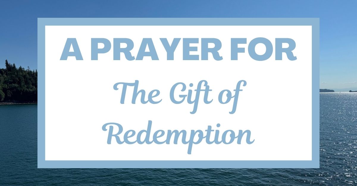 A Prayer for the Gift of Redemption: Galatians&nbsp;3:13-14
